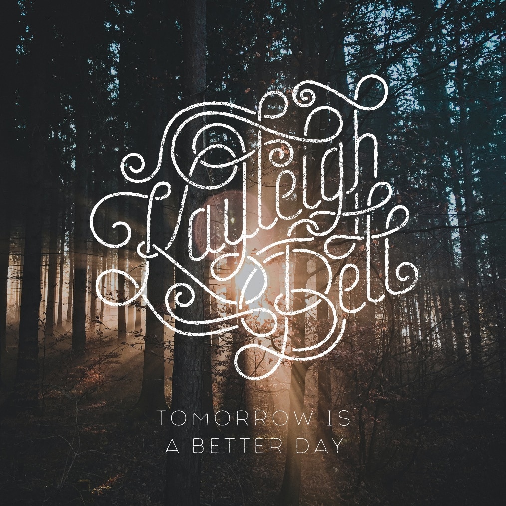 Tomorrow is a Better Day - Kaleigh Bell