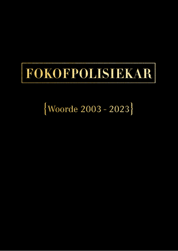 Fokofpolisiekar Woorde 2003 - 2023